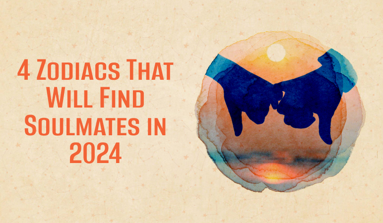 4 Zodiac Signs That Will Find Soulmates in 2024