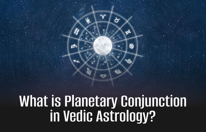 Planetary Conjunctions in Vedic Astrology