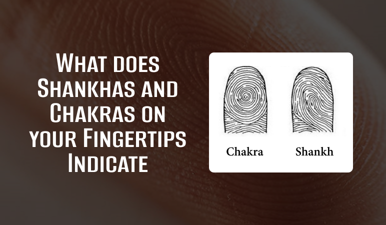 What do the Shankhas and Chakras on your fingertips indicate?