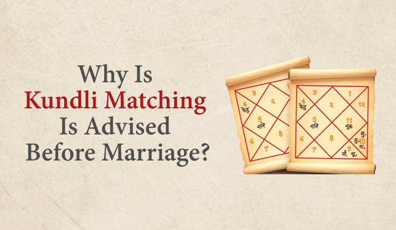 Why Is Kundli Matching Is Advised Before Marriage