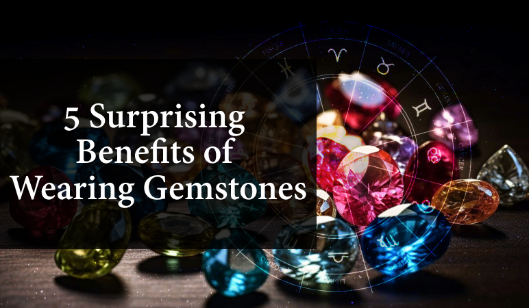 What are the 5 Surprising Benefits of Gemstones?