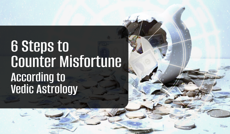 6 Steps to Counter Misfortune, According to Vedic Astrology