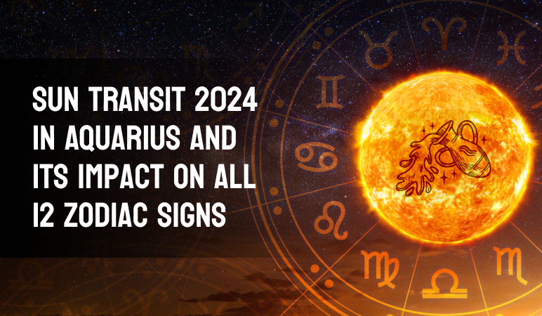 Sun Transit in Aquarius and its impact on all 12 Zodiac signs