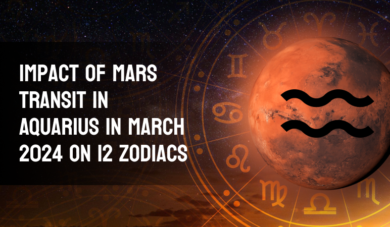 Mars Transit in Aquarius and its impact on all 12 Zodiac signs
