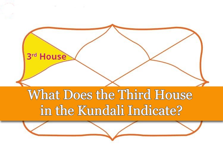 what-does-the-third-house-in-the-kundali-indicate