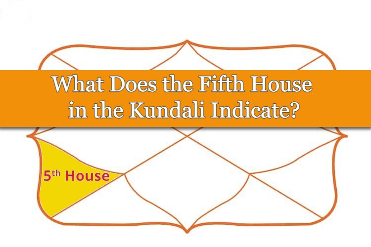 what-does-the-fifth-house-in-the-kundali-indicate