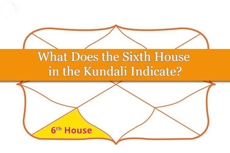 what-does-the-sixth-house-in-the-kundali-indicate