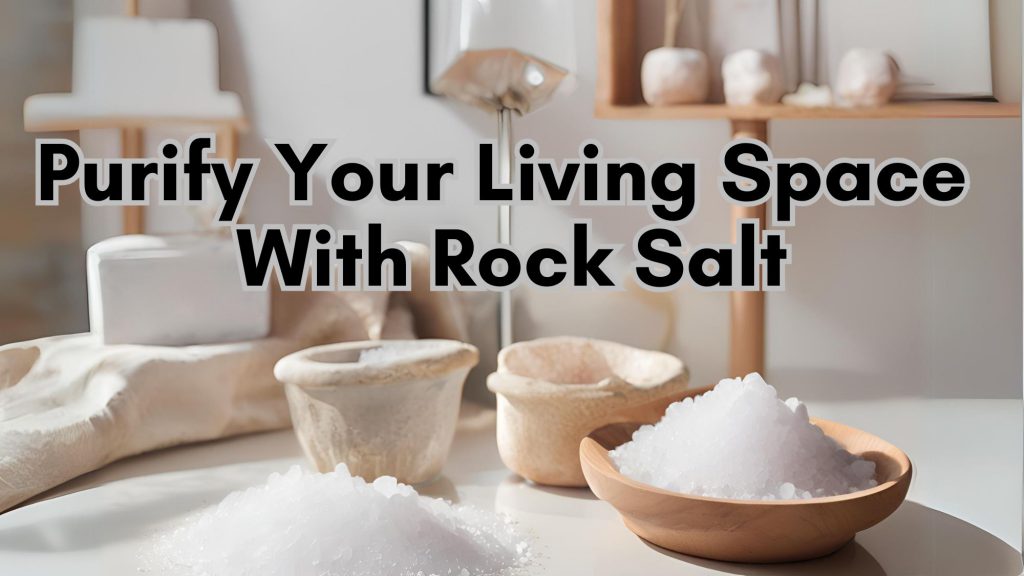 how-to-purify-your-living-space-with-rock-salt