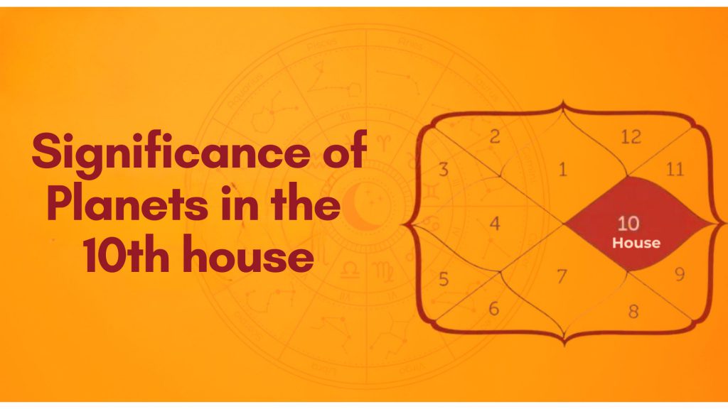 significance-of-planets-in-the-10th-house-the-house-of-profession