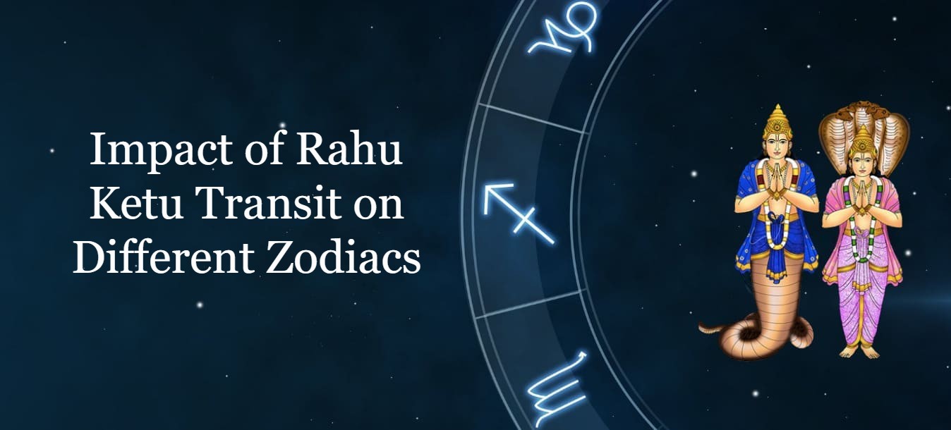impact-of-rahu-ketu-transit-on-different-zodiacs