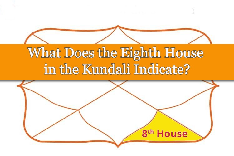 what-does-the-eighth-house-in-the-kundali-indicate