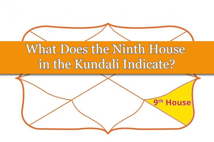 what-does-the-ninth-house-in-the-kundali-indicate