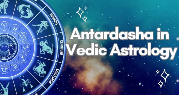Significance of Antardasha in Vedic Astrology