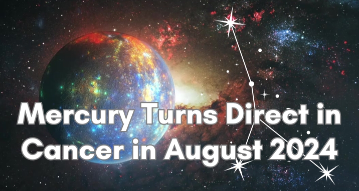 mercury-turns-direct-in-cancer-in-august-2024