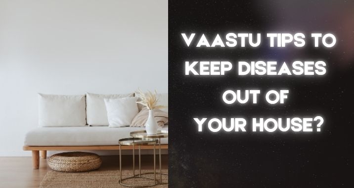 Vaastu Tips to Keep Diseases Out of Your House